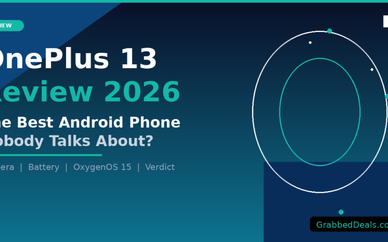 Featured image for GrabbedDeals titled OnePlus 13 Review 2026, questioning if it is the best Android phone nobody talks about and listing key review sections: Camera, Battery, OxygenOS 15 and Verdict.